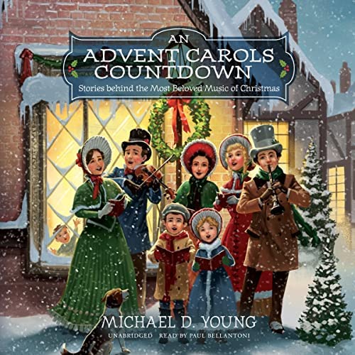 Young, "An Advent Carols Countdown: Stories Behind the Most Beloved Music of Christmas 